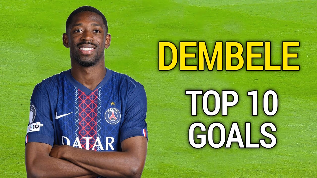 Ousmane Dembele - Top 10 Goals