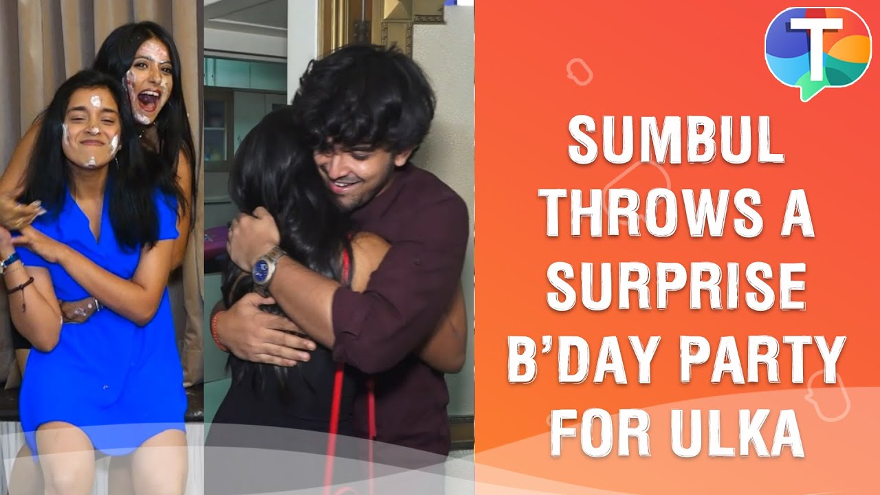 Sumbul Touqeer Khan THROWS a surprise birthday bash for best friend Ulka Gupta