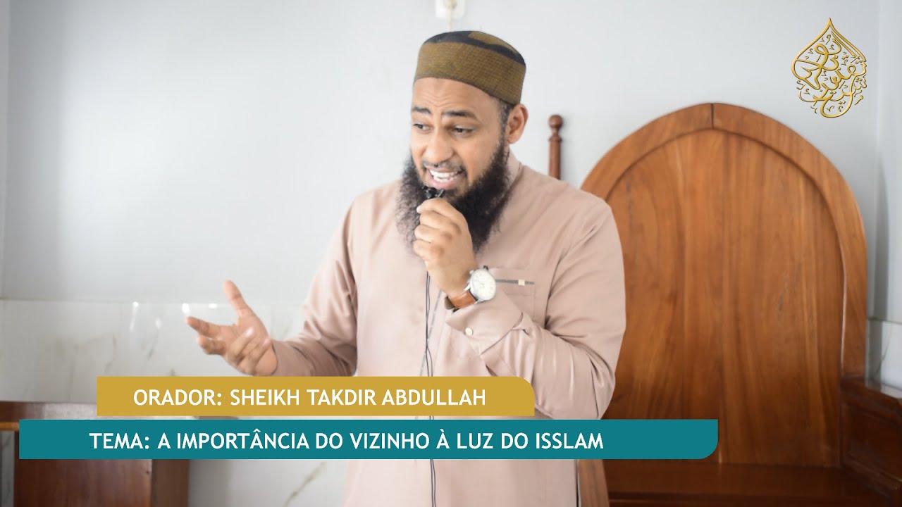 PALESTRA DE JUMAH | Sheikh Takdir Abdullah | Tema: A importância do vizinho à Luz do Isslam