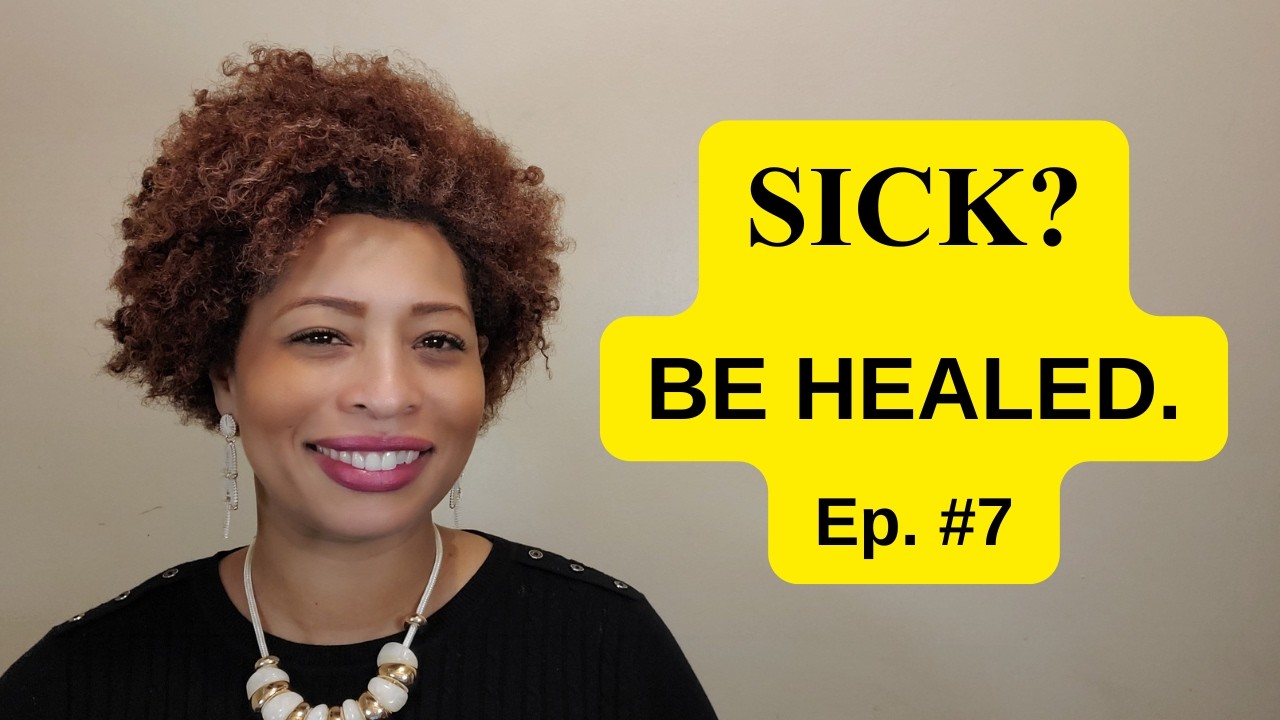 HEAR AND BE HEALED! EP. 7