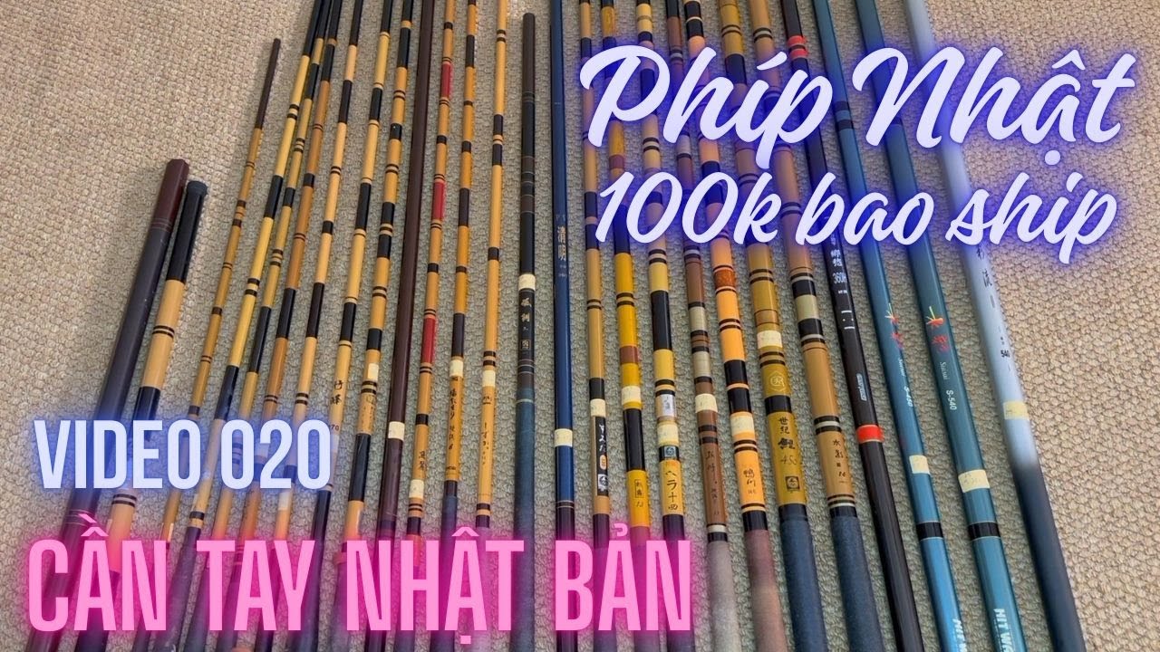 Video 020: Cần câu tay Nhật Bản - Cần phíp Nhật giá tốt 100k bao ship. lh 0399336585