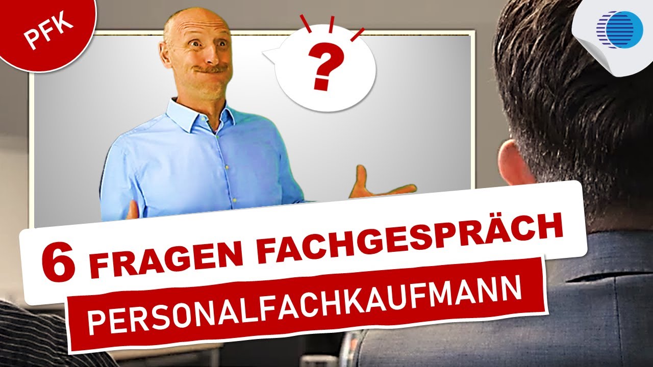 6 Fragen im Fachgespräch - IHK-Prüfung Personalfachkaufmann