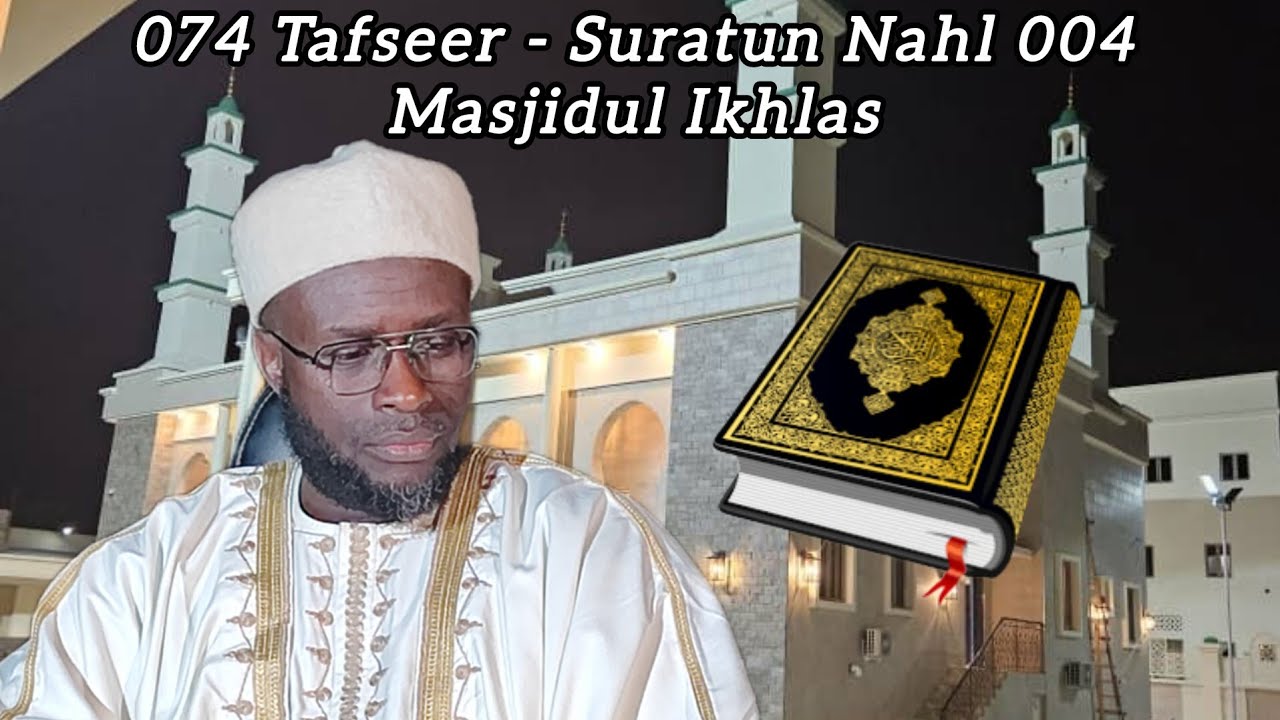 074 Tafsirin Al-Qur'ani - Suratun Nahl 004 - Masjidul Ikhlas 