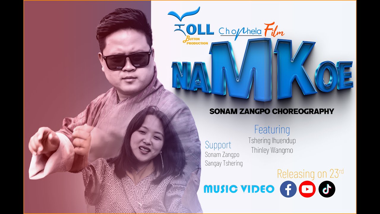 NAMKOE (Bhutnese MTV) Tshering Lhuendup - Thinley Wangmo {Music Thinley Dorji} [Lyric: Sha Kuku]
