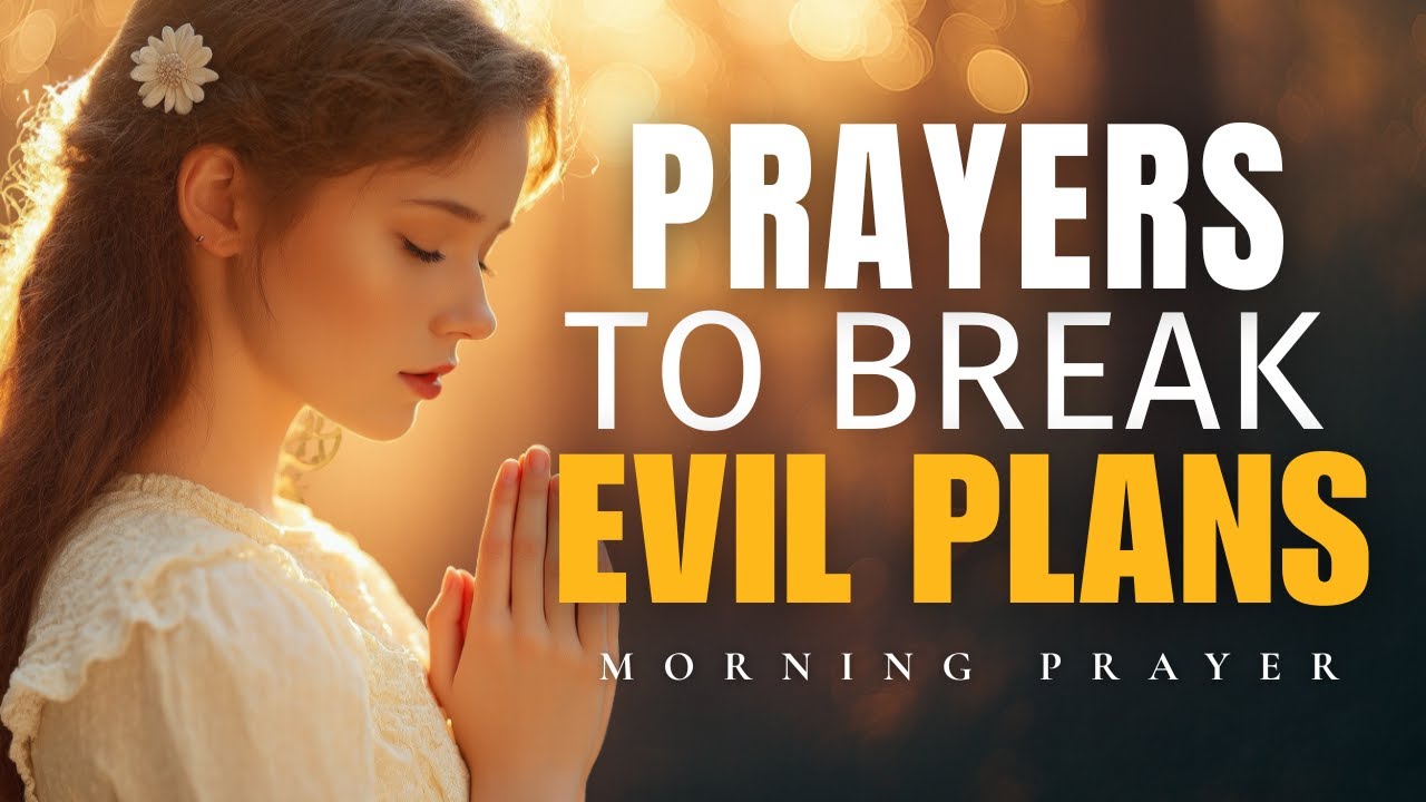 Victory Over Evil Plans Begins With Prayer | Morning Prayer 🙏