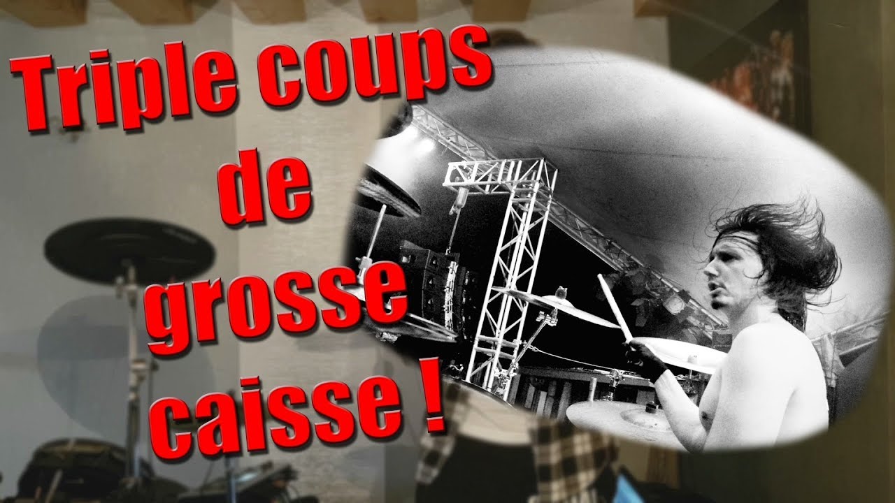 Les triples coups de grosse caisse à la batterie