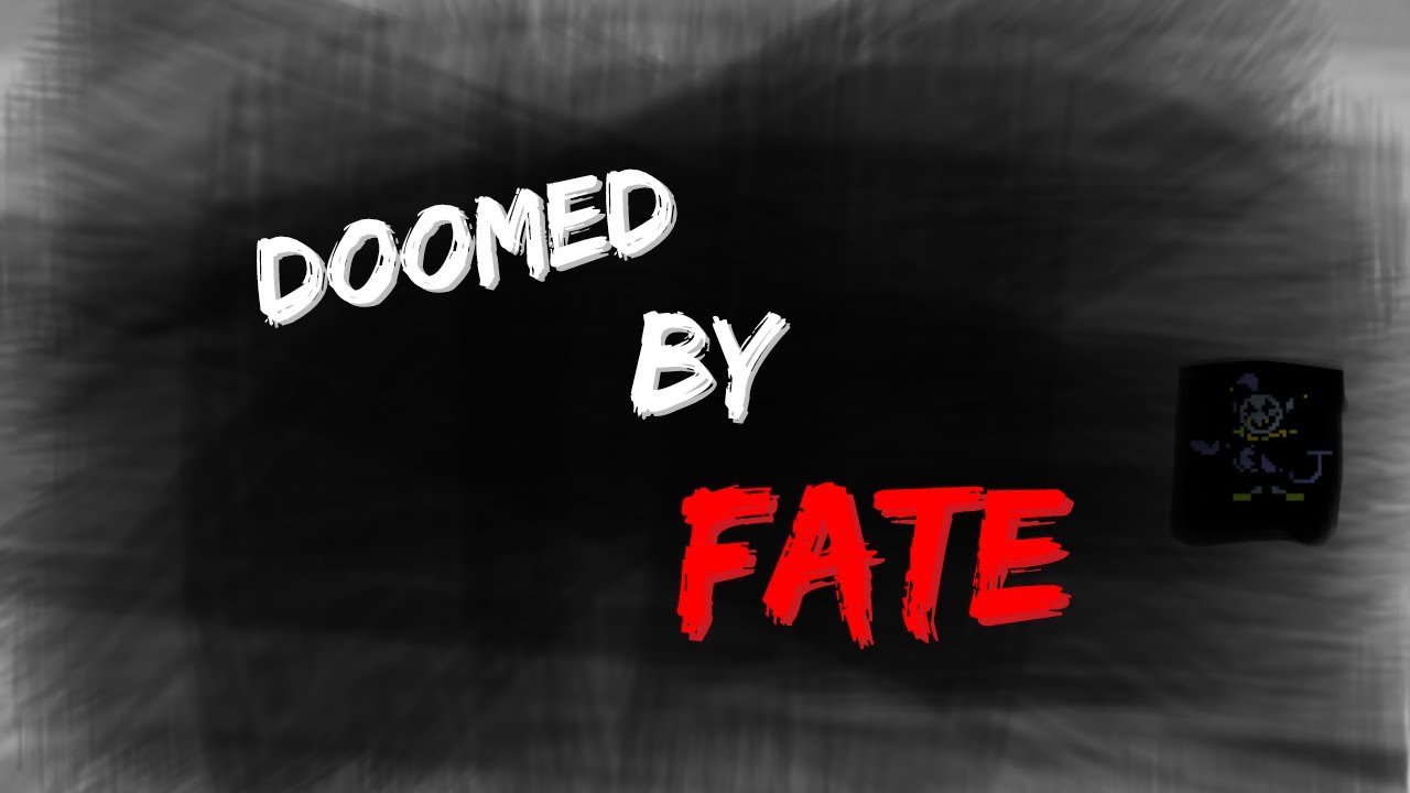 I guess I've been Doomed by Fate | Doom by Fate (Roblox) |