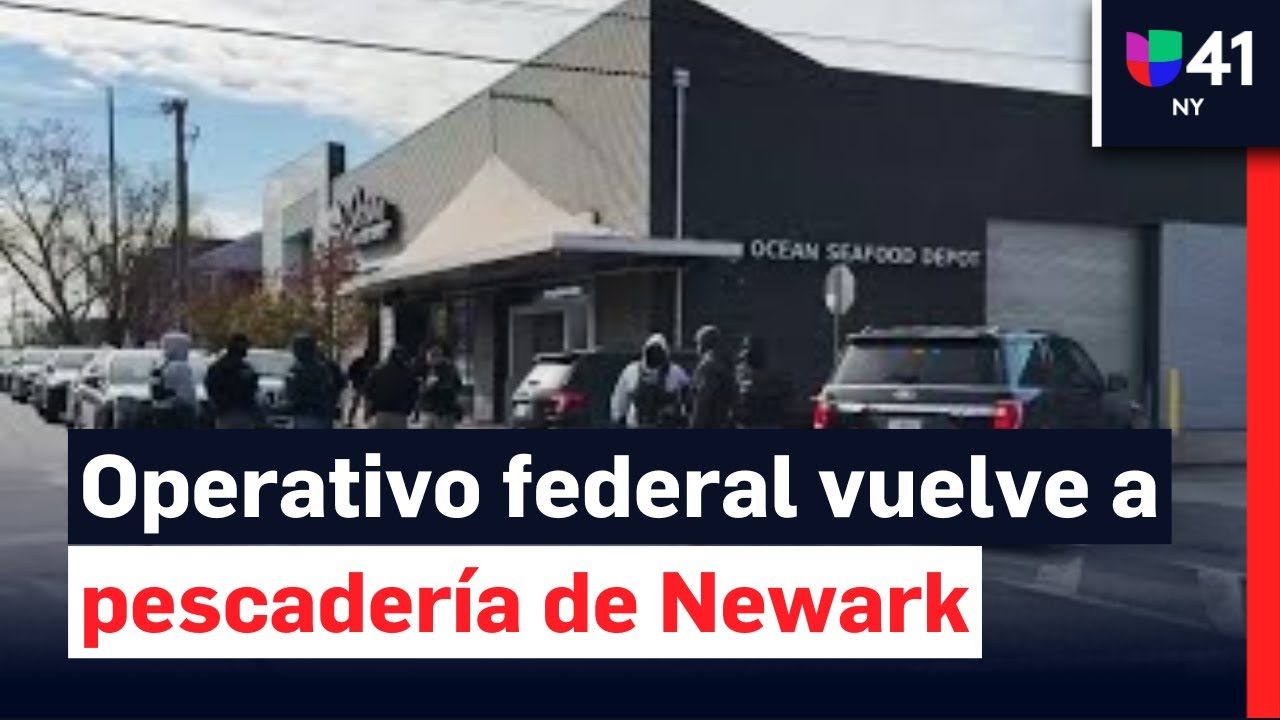Agentes federales realizan redada en pescadería de Newark por segunda vez en el año