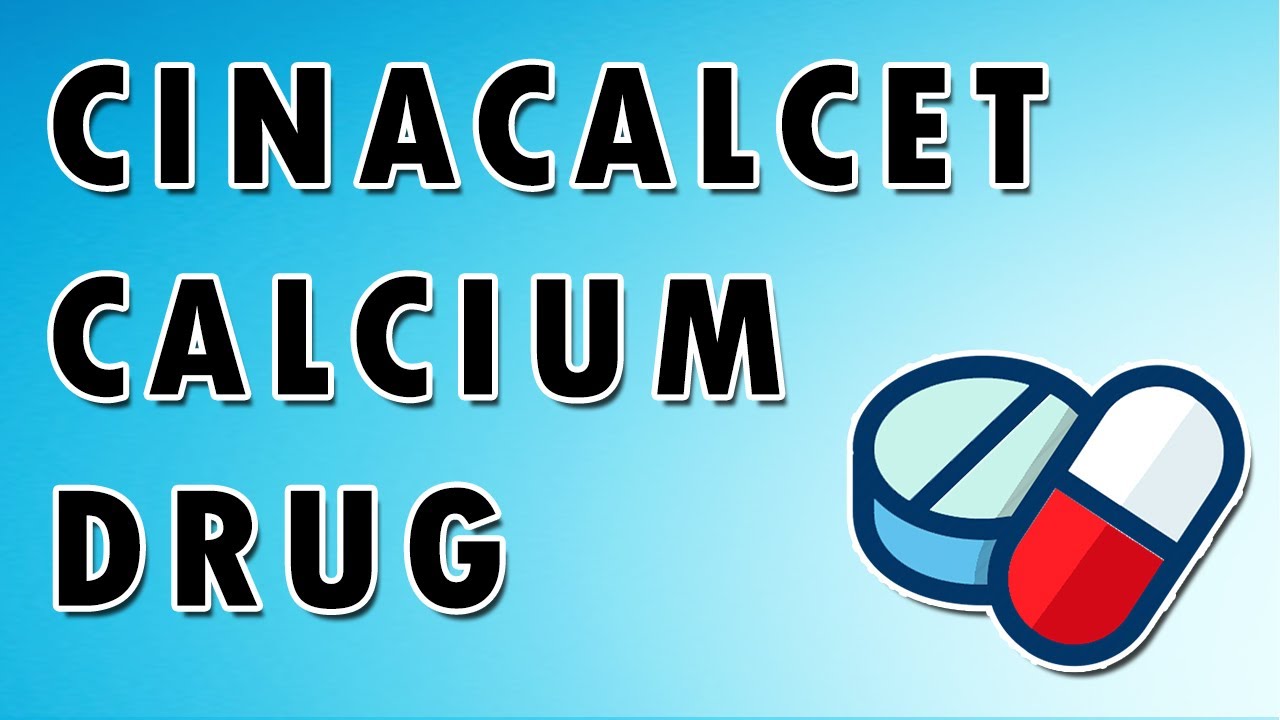 Cinacalcet Mechanism and Side Effects