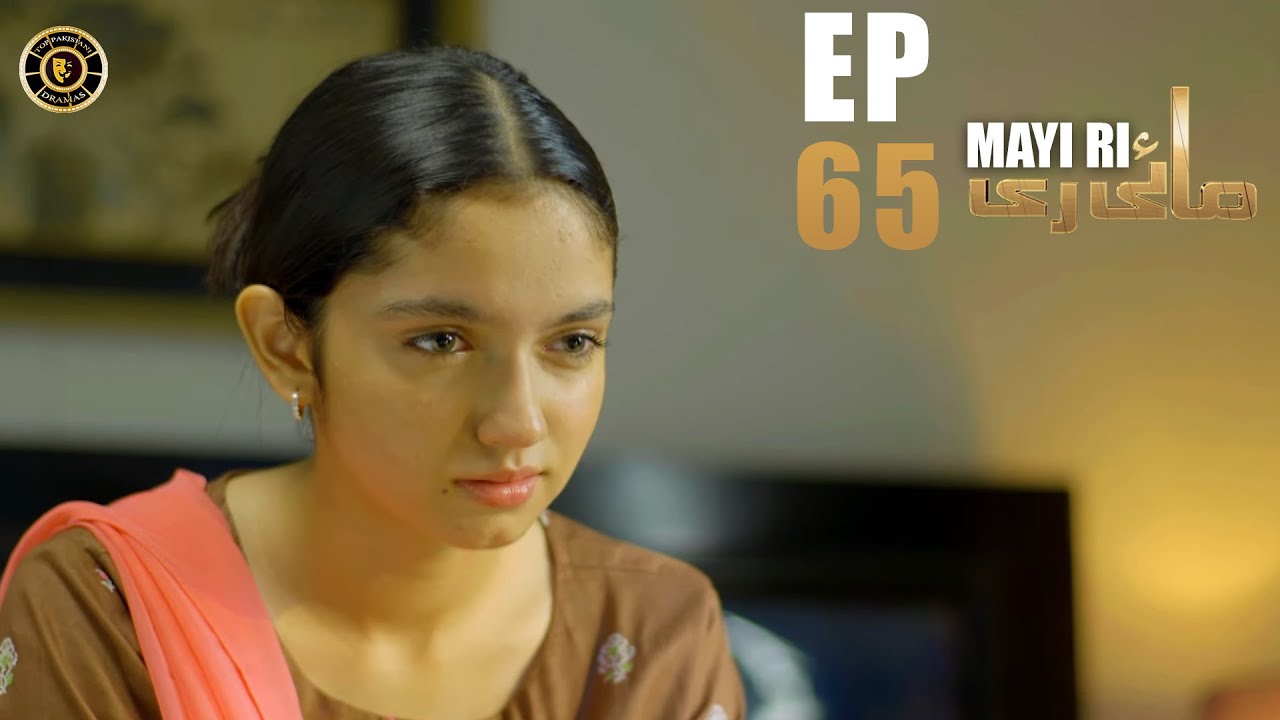 Mayi Ri Episode 65 | Aina Asif | Samar Abbas | Maya Khan | Nauman Ijaz | Latest Pakistani Drama
