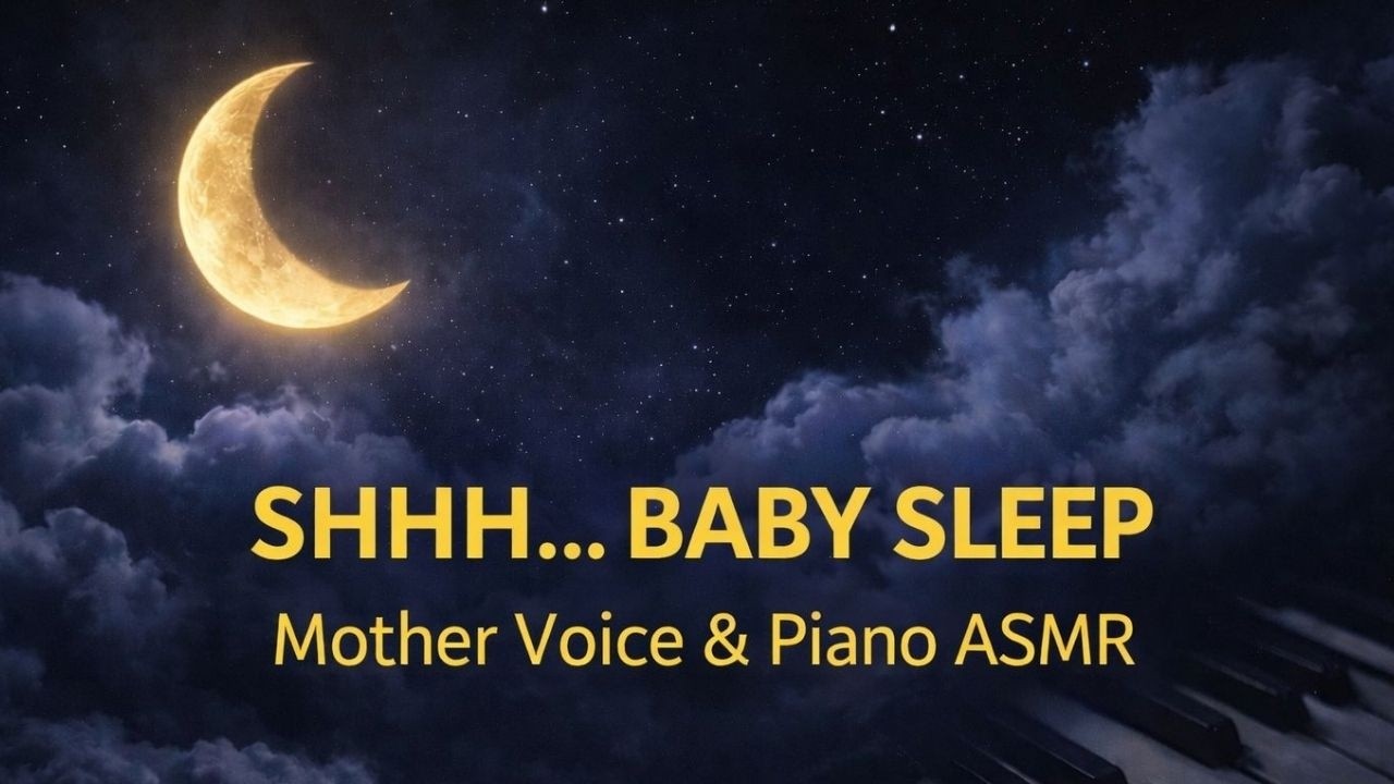 Shhh... Baby Sleep 🌙 Mother’s Voice & Piano | Deep Sleep ASMR | Night Calm