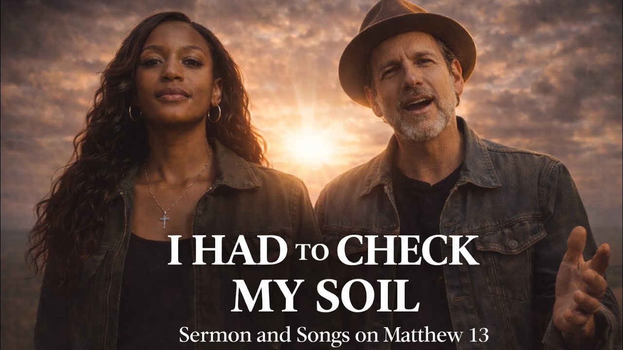 🌾 I Had to Check My Soil | Sermon & Songs on Matthew 13 🔥🎤 Faith That Produces Fruit