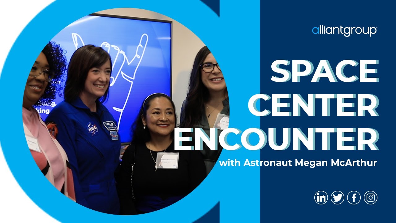 Encounter with Space Center Houston & NASA Astronaut Megan McArthur| alliantgroup