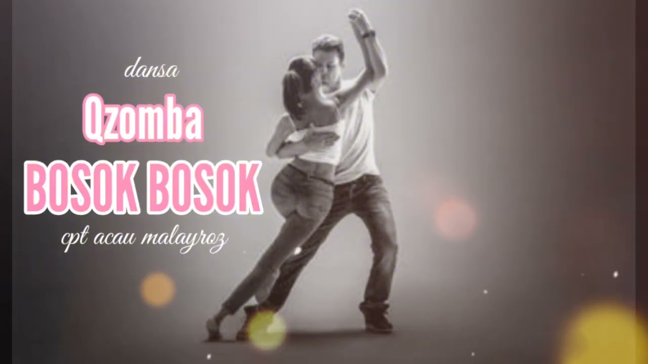 Dansa terbaru QZOMBA BOSOK BOSOK cpt acau malayroz