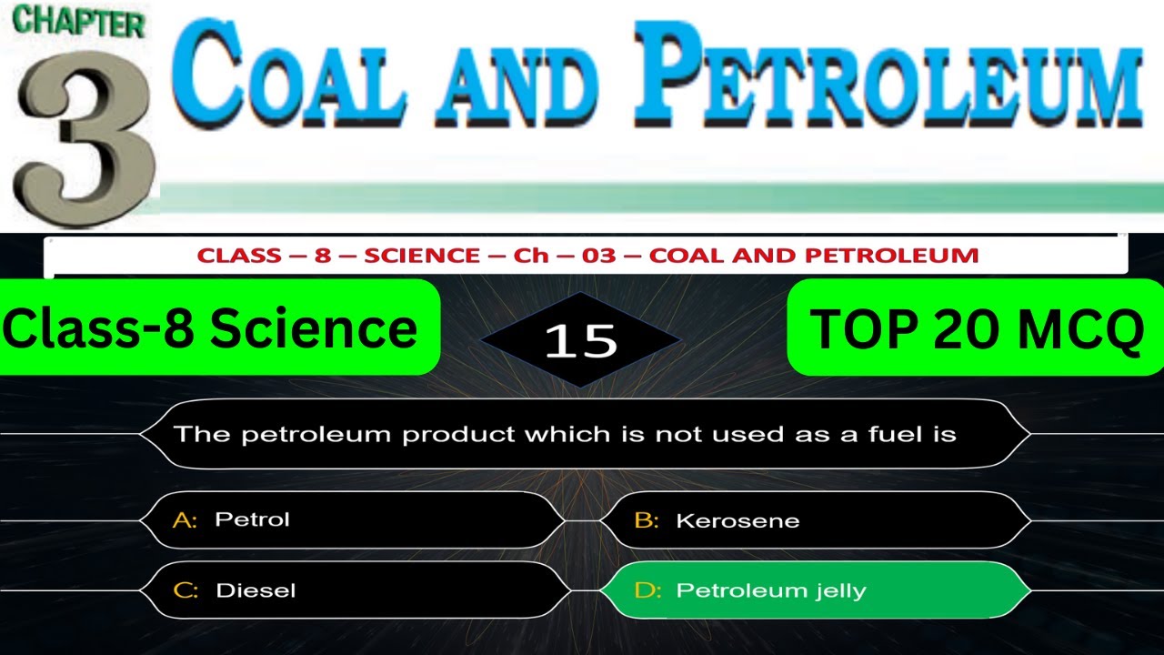 Most important 20 MCQs on Class 8 Science Ch-3 Coal and Petroleum