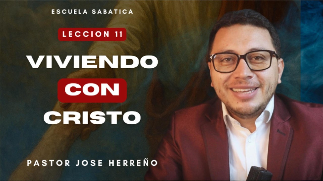 Lección 11: Viviendo con Cristo  | @pastorjoseherreno | Repaso General Escuela Sabática 2026
