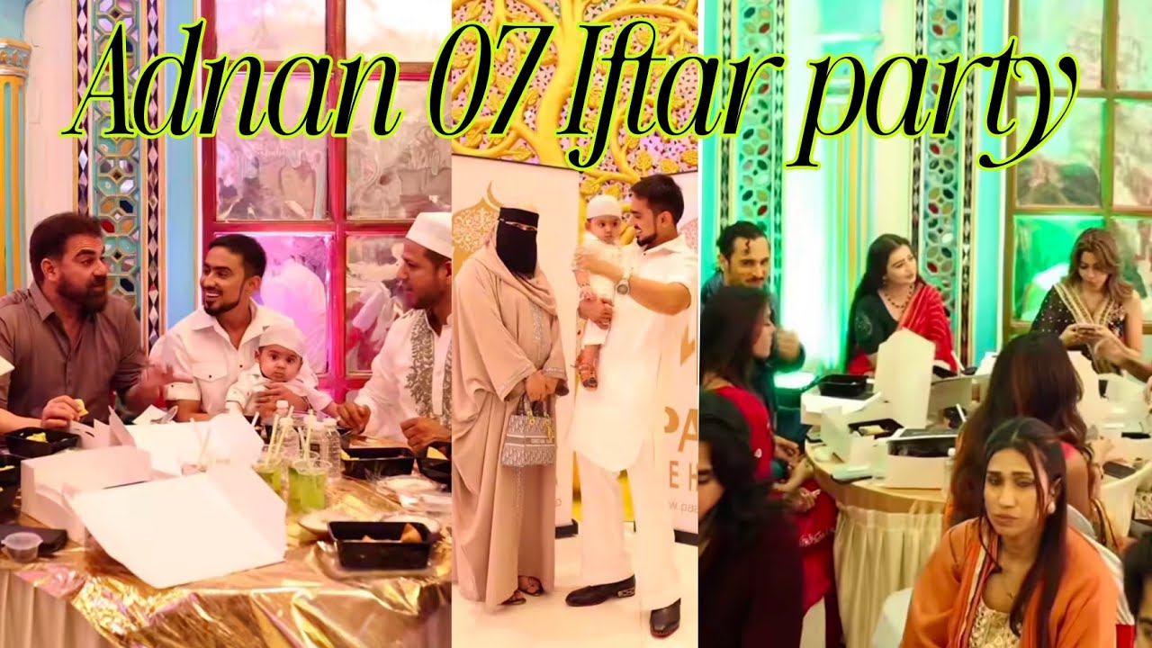 Adnan 07 Ne Iftaar party mein invite Kiya Faisu , archana , Khanzaadi , Faiz baluch | Adnan iftar 