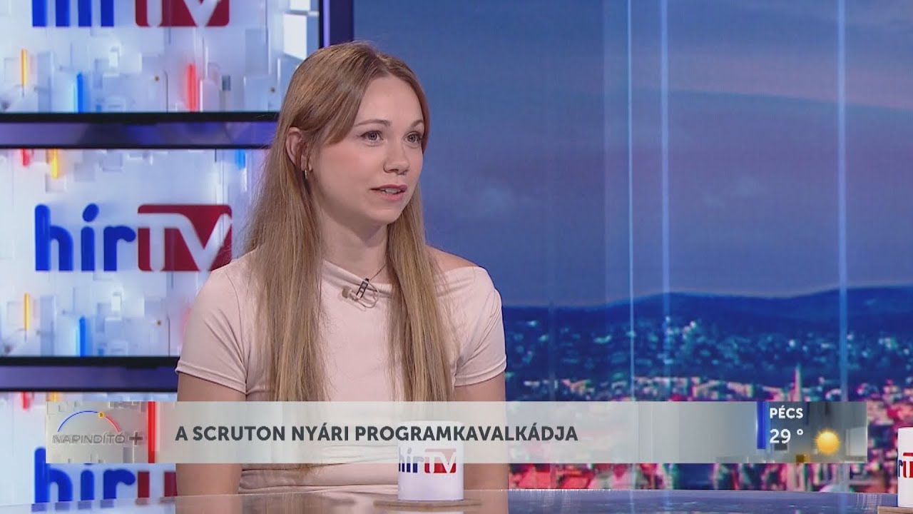 NAPINDÍTÓ - A SCRUTON NYÁRI PROGRAMKAVALKÁDJA - HÍR TV