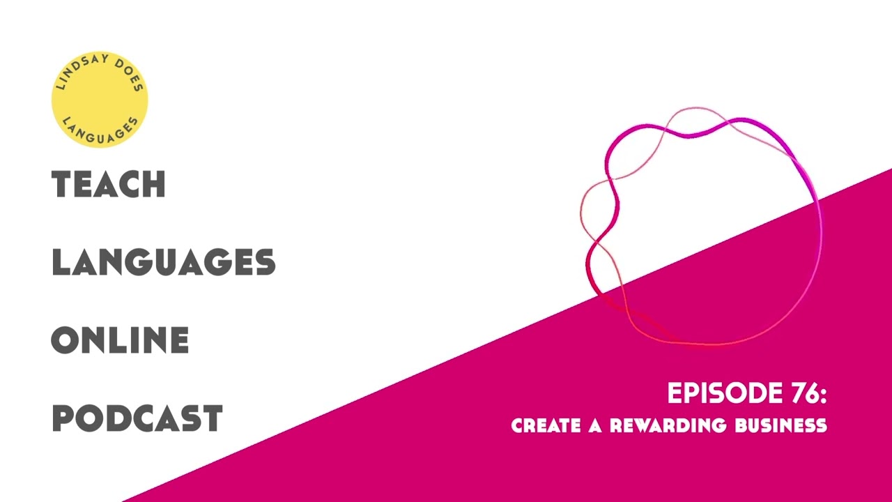 How to Create a Rewarding Teaching Business: Teach Languages Online Podcast║Lindsay Does Languages