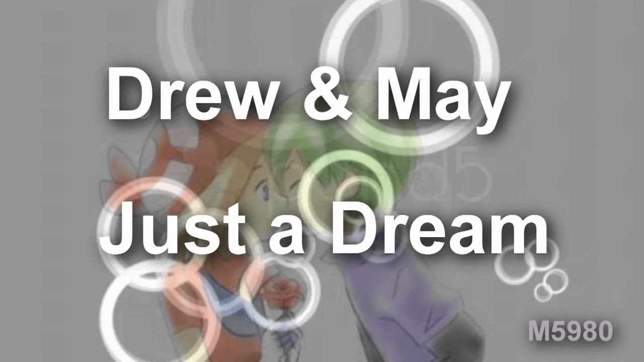 Just A Dream//May&Drew