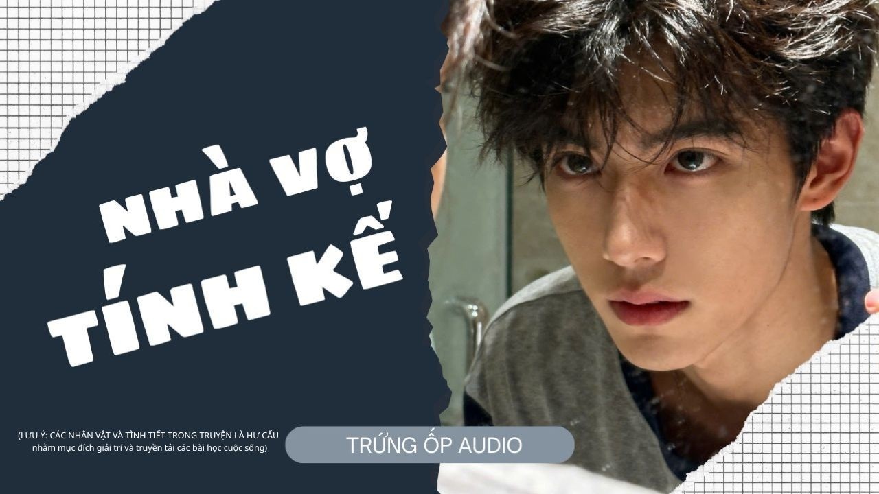 [Truyện Audio] Nhà Vợ Tính Kế