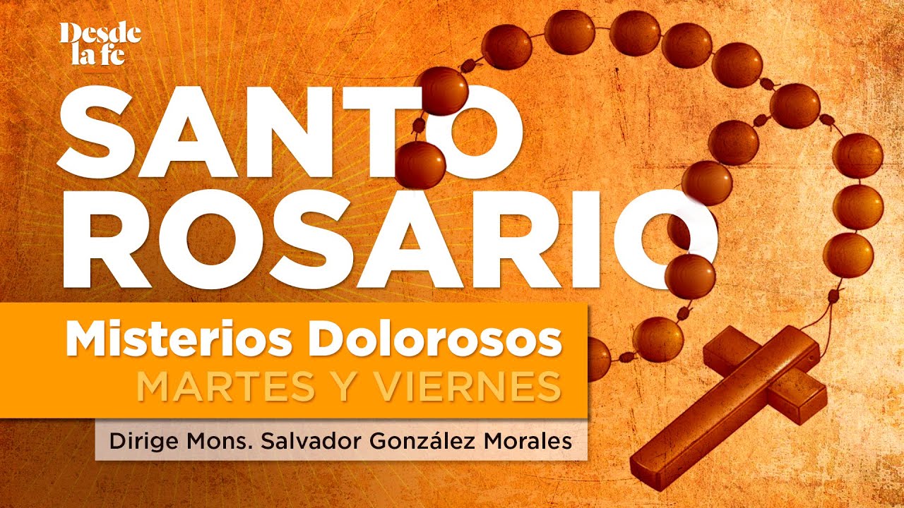 Santo Rosario: &iquest;C&oacute;mo rezar los misterios dolorosos? - Martes y viernes