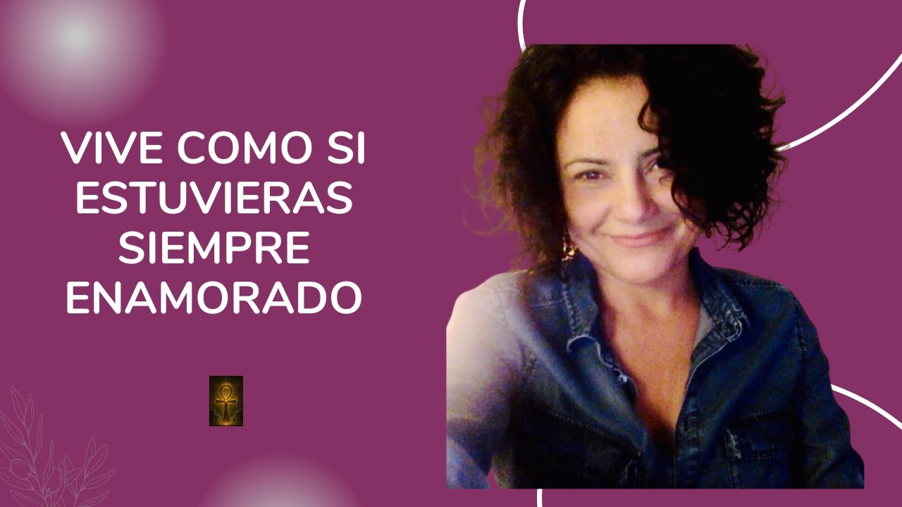 Vive como si estuvieras siempre enamorado #espiritualidad