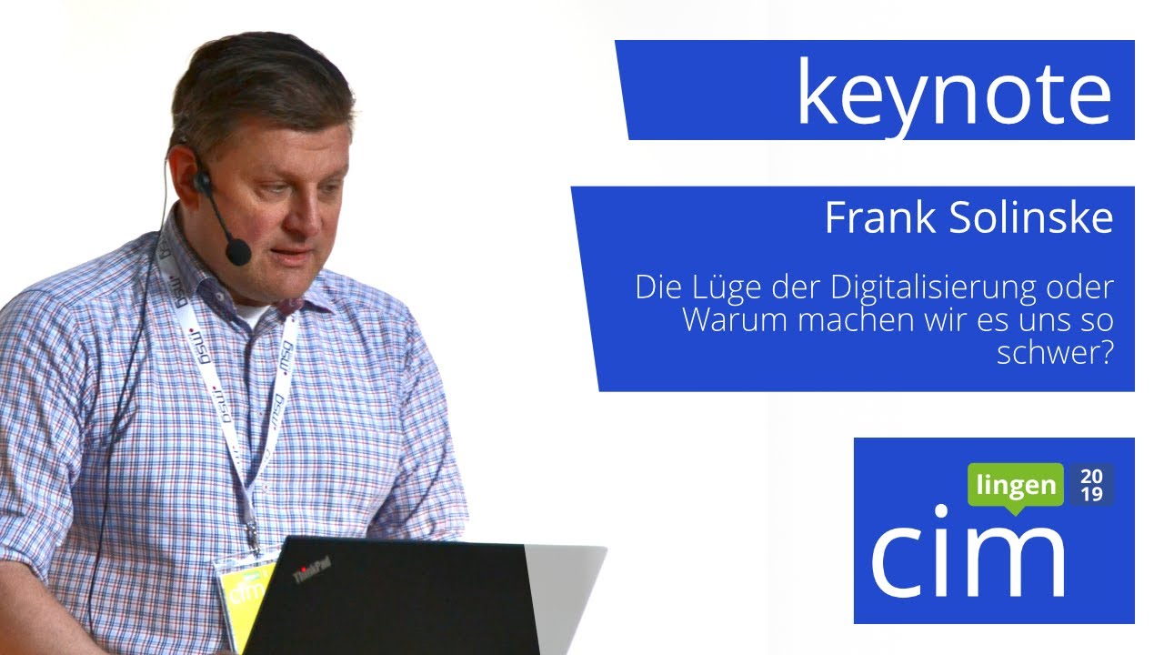 Frank Solinske -  Die Lüge der Digitalisierung, Warum machen wir es uns so schwer? - cim lingen 2019