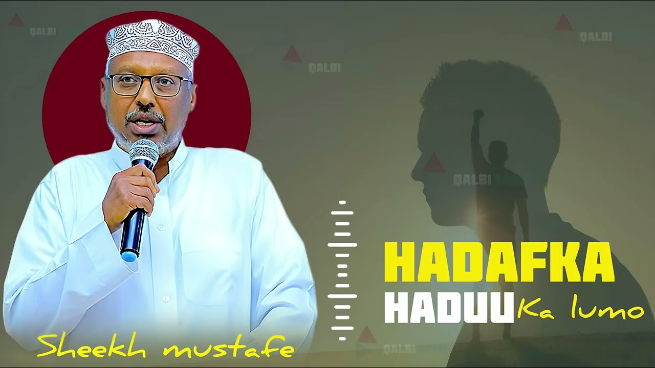 HADAFKAGA XAQIIJI ❗️❗️SHEEKH MUSTAFE ❗️❗️@QalbiSame-r4l 