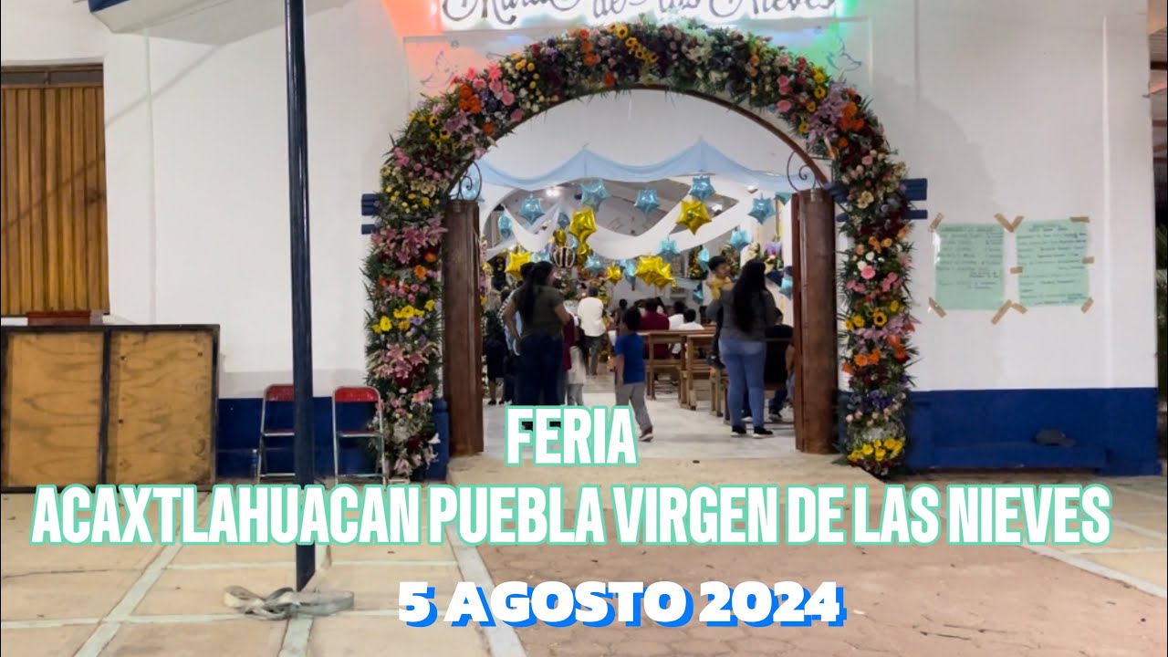 VISITANDO LA FERIA 🎡 DE ACAXTLAHUACAN VIRGEN DE LAS NIEVES 5/AGOSTO/2024