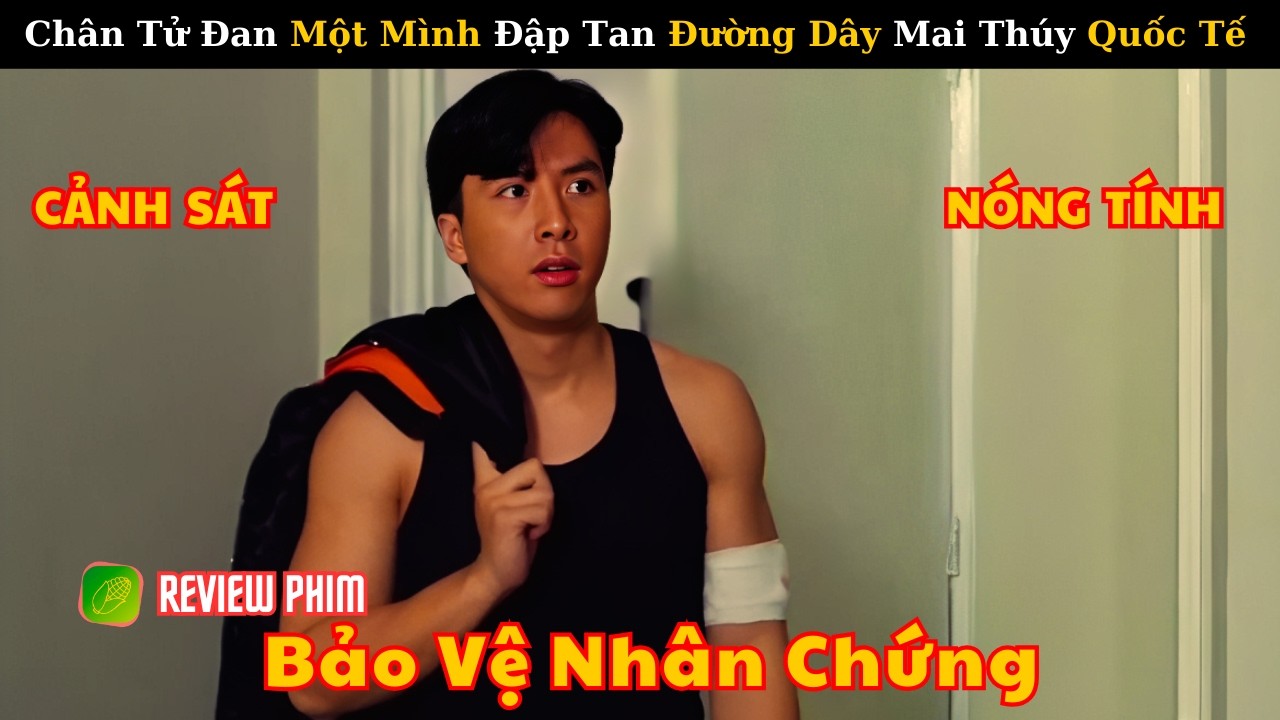 [Review Phim] Siêu Cảnh Sát Chân Tử Đan Tử Chiến Với Đế Chế Mai Thúy Toàn Cầu Để Bảo Vệ Nhân Chứng