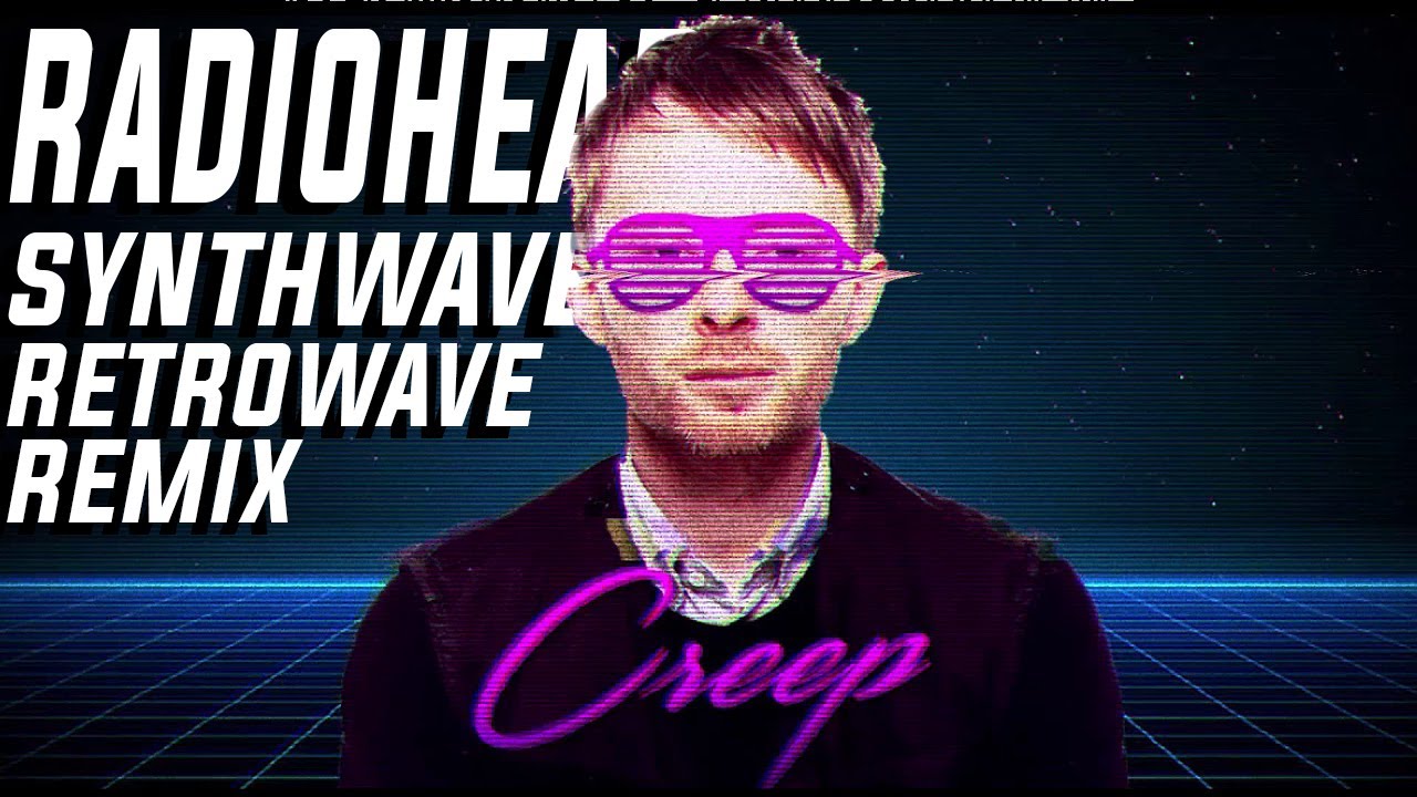 Creep - Radiohead Synthwave Remix Retrowave