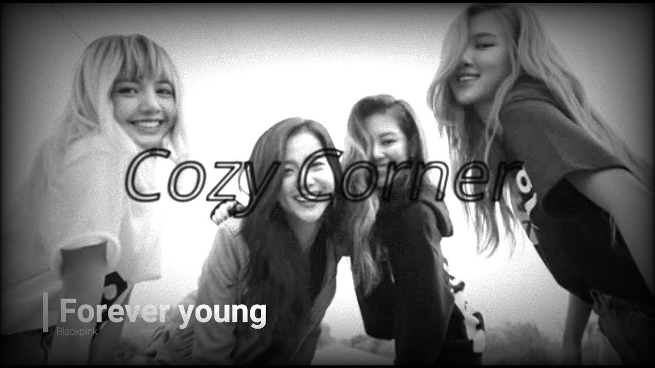 Blackpink  - Forever young (Slowed & Reverbed) l Cozy Corner