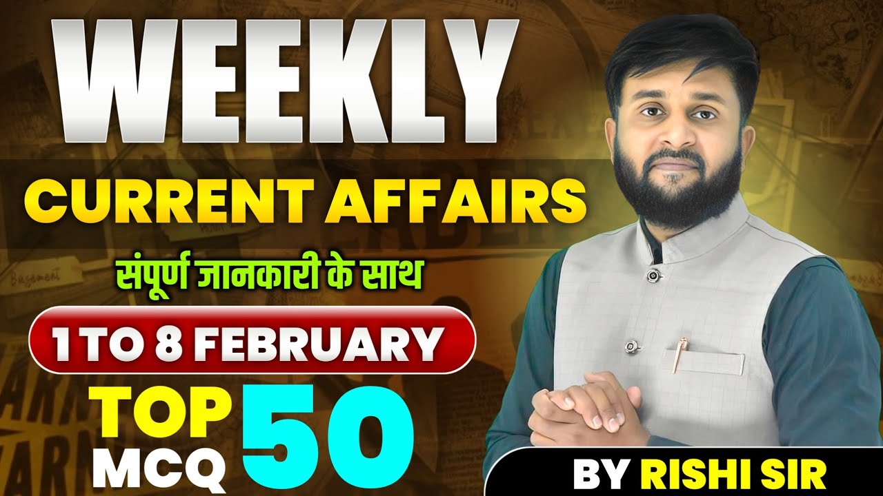 Weekly Current Affairs 1 to 8 February 2026  Union Budget 2026 Special India Wins U-19 World Cup 🏆 🔴