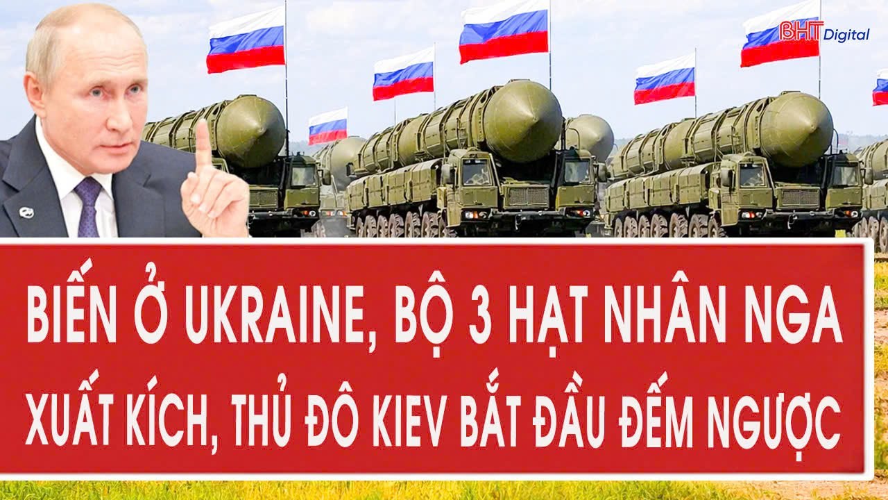 Toàn cảnh thế giới 20/1: Biến ở Ukraine, bộ 3 hạt nhân Nga xuất kích, thủ đô Kiev bắt đầu đếm ngược