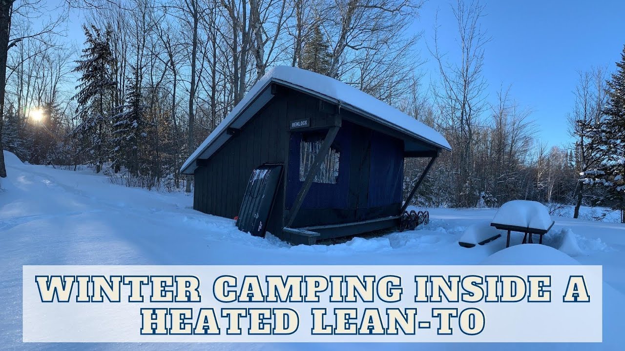 Winter Camping Inside a Heated Lean-to