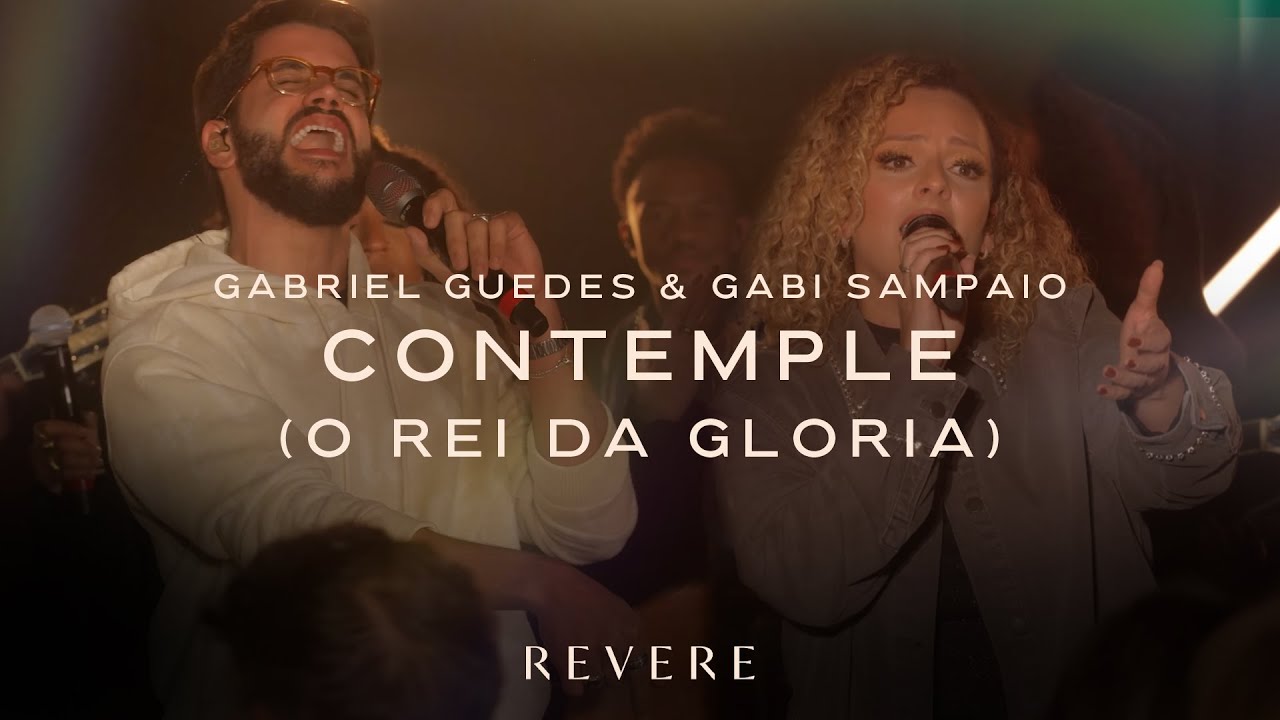 Contemple (O Rei Da Gloria) | Gabi Sampaio, Gabriel Guedes & REVERE (Official Live Video)