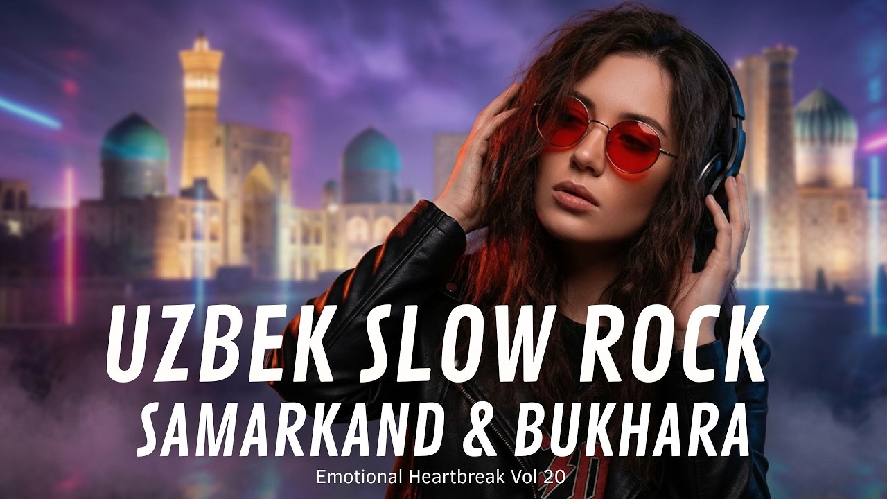 Best of Uzbek Slow Rock 💔 Samarkand & Bukhara VOL.20 | Emotional Heartbreak Rock Playlist
