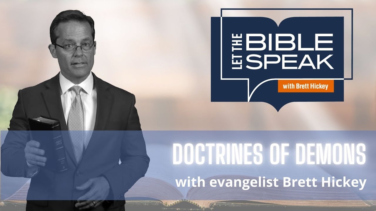 Doctrines of Demons | Let the Bible Speak with Brett Hickey