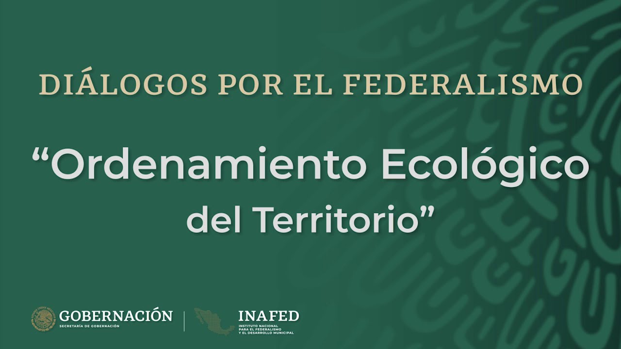 Diálogos por el Federalismo - Ordenamiento Ecológico del Territorio