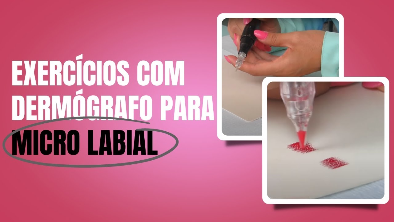EXERCÍCIOS COM O DERMÓGRAFO PARA MICRO LABIAL