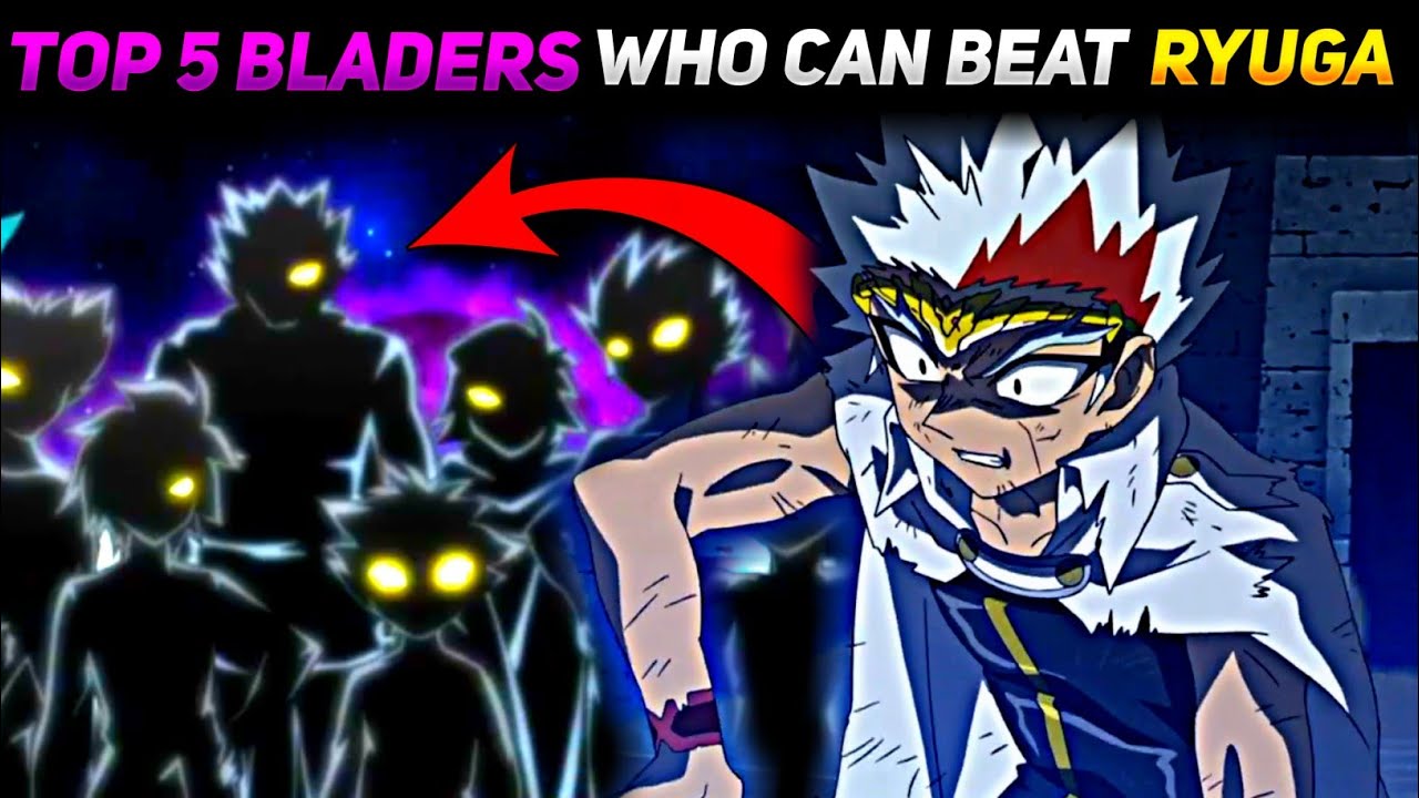 Beyblade Metal Top 5 Strongest Beybladers Who Work Hard to defeat Ryuga of Beyblade Metal Fury