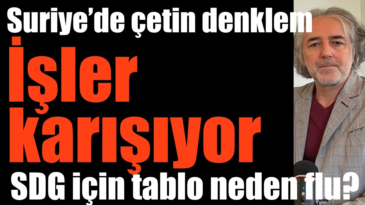 Suriye’de çetin denklem: İşler karışıyor. SDG için tablo neden flu? Rusya dönüyor: Ne değişir? 