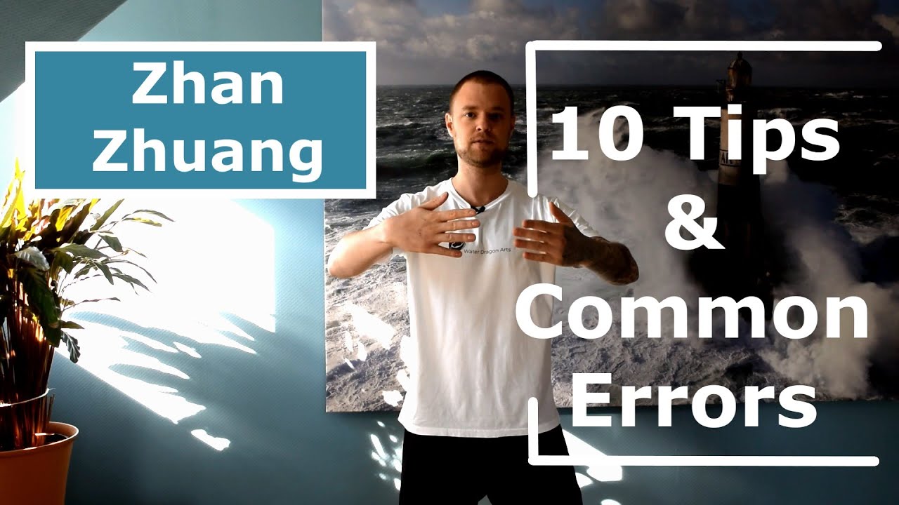 Zhan Zhuang Gong: 10 Tips & Errors - Qigong Academy - Water Dragon Arts