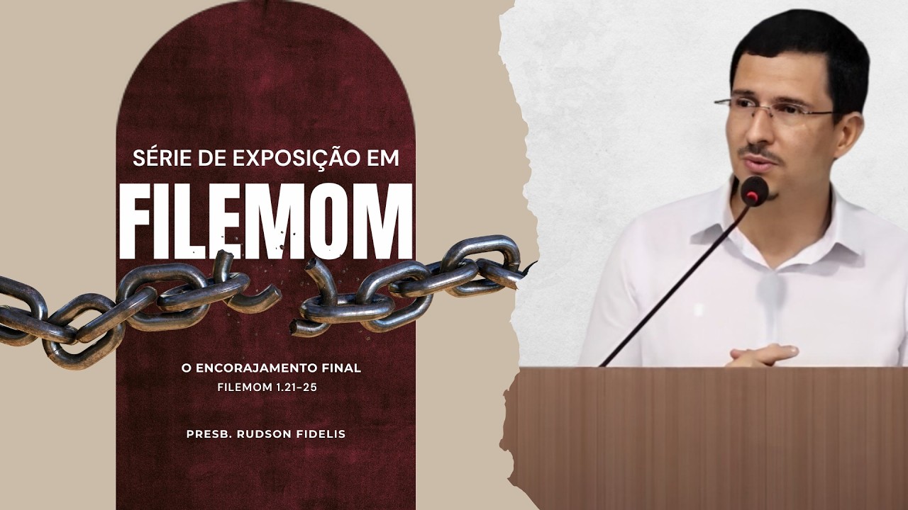 O encorajamento final (Filemom 1.21-25)