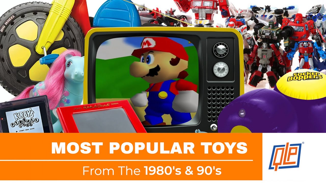 The Most Popular Toys from the 80's & 90's