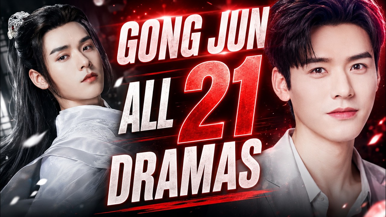 龚俊 Gong Jun | Drama List | Review all 21 dramas | CADL