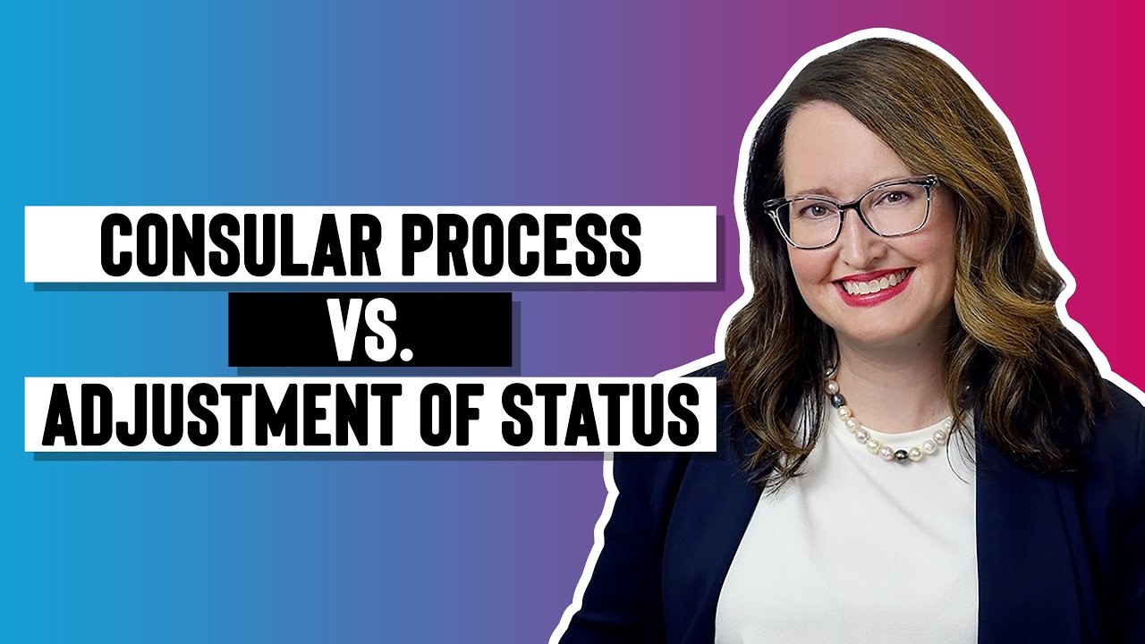 Consular Process vs. Adjustment of Status