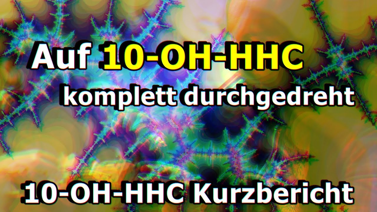 ,,Auf 10-OH-HHC komplett durchgedreht