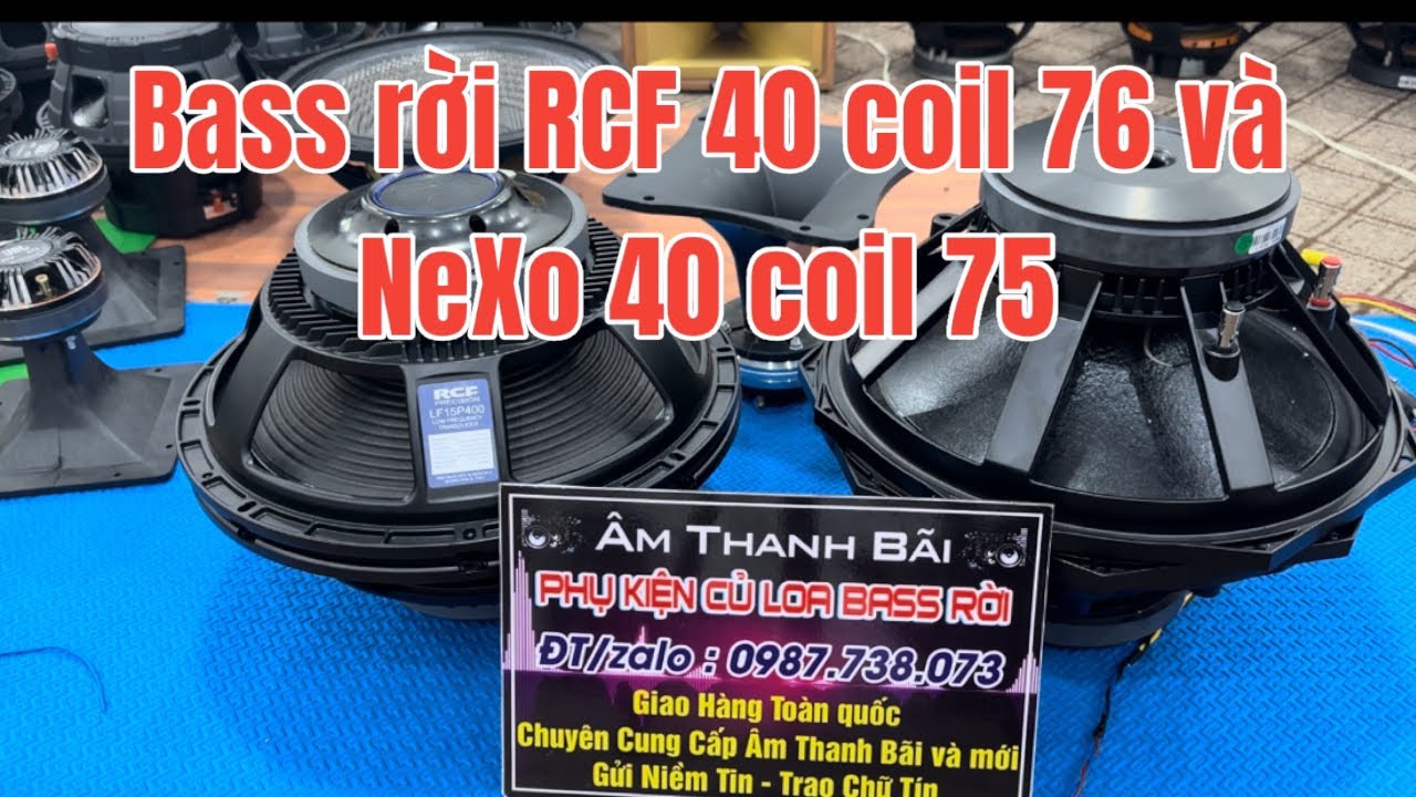 Bass rời RcF 40 và nexo 40 coil 75 giá rẻ chất lượng cao Lh 0987.738,073